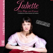 Juliette, Victor Hugo mon Fol Amour - Th&eacute;&acirc;tre des Mathurins, Paris