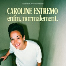 CAROLINE ESTREMO Enfin, Normalement