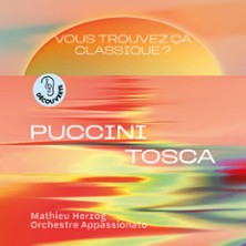 Vous Trouvez &ccedil;a Classique ? Puccini, Tosca