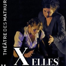 X Elles - Th&eacute;&acirc;tre des Mathurins, Paris