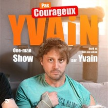 YVAIN  Dans Pas Courageux