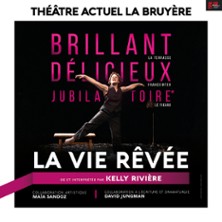 La Vie R&ecirc;v&eacute;e - Th&eacute;&acirc;tre Actuel La Bruy&egrave;re, Paris