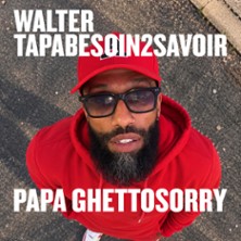 WALTER TAPABESOIN2SAVOIR Papa Guettosorry