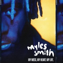 MYLES SMITH MY HEART, MY MESS, MY LIFE
