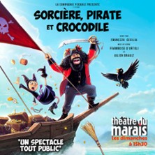 Sorci&egrave;re, Pirate et Crocodile - Th&eacute;&acirc;tre du Marais, Paris